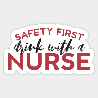 Safety First Drink With a Nurse Sticker